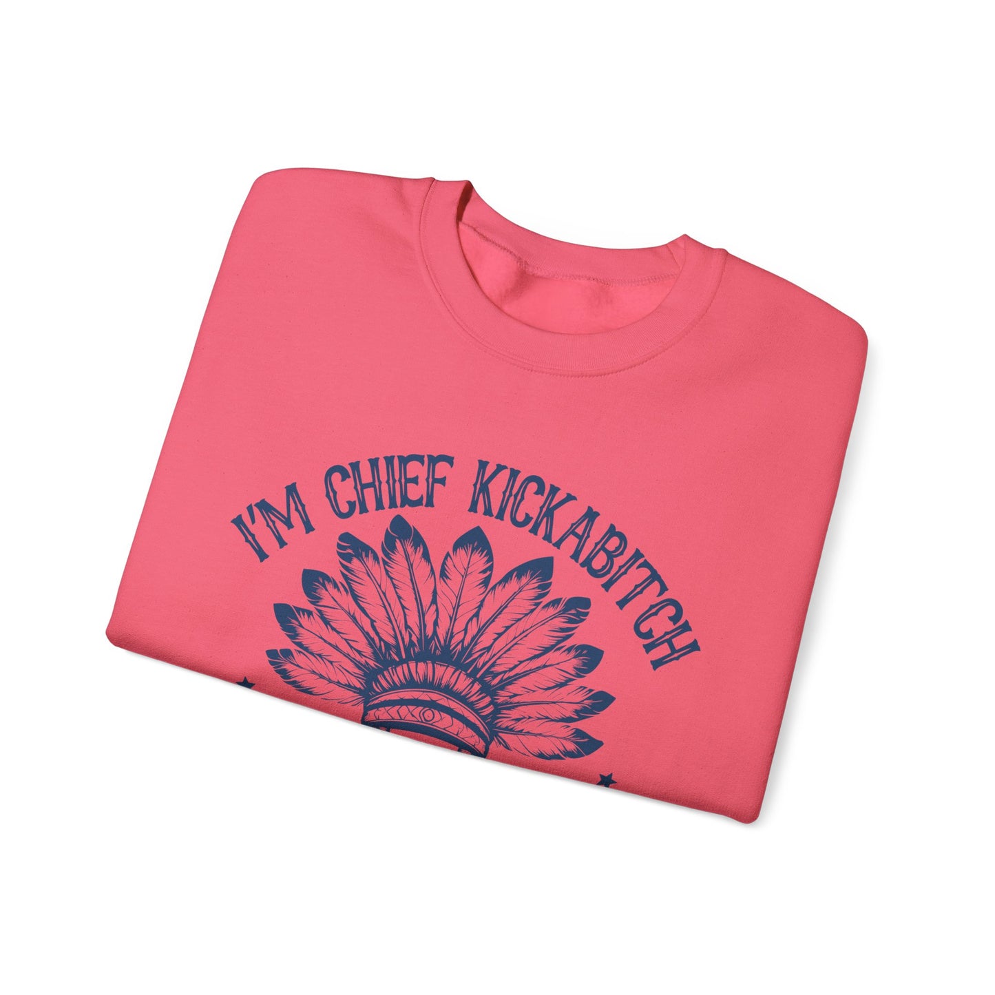 The Chief Kickabitch Sweatshirt