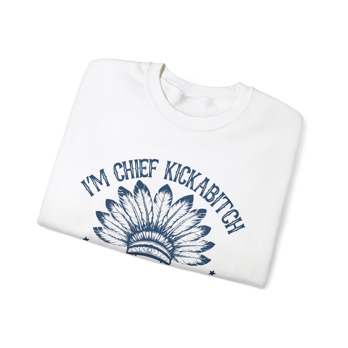 The Chief Kickabitch Sweatshirt