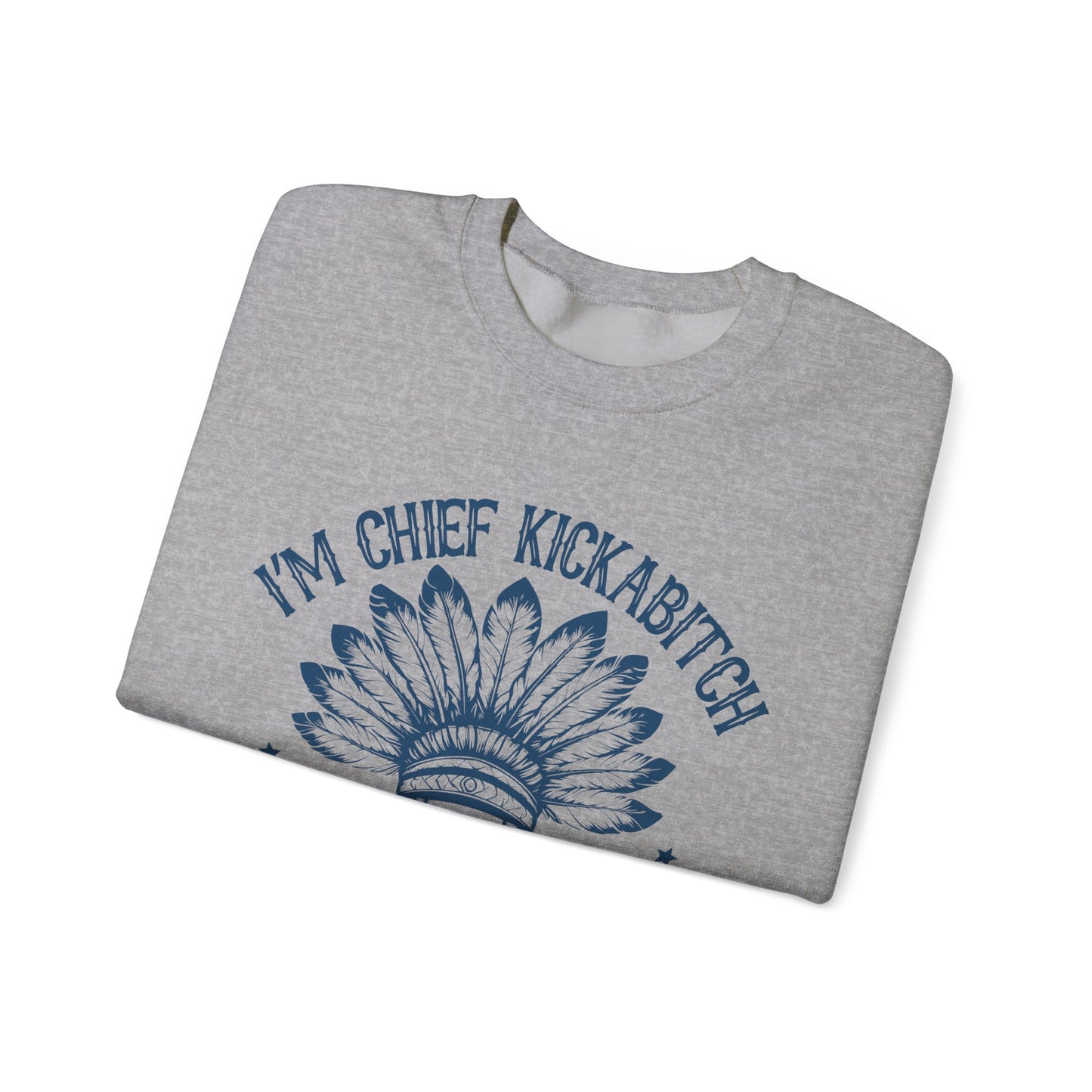 The Chief Kickabitch Sweatshirt