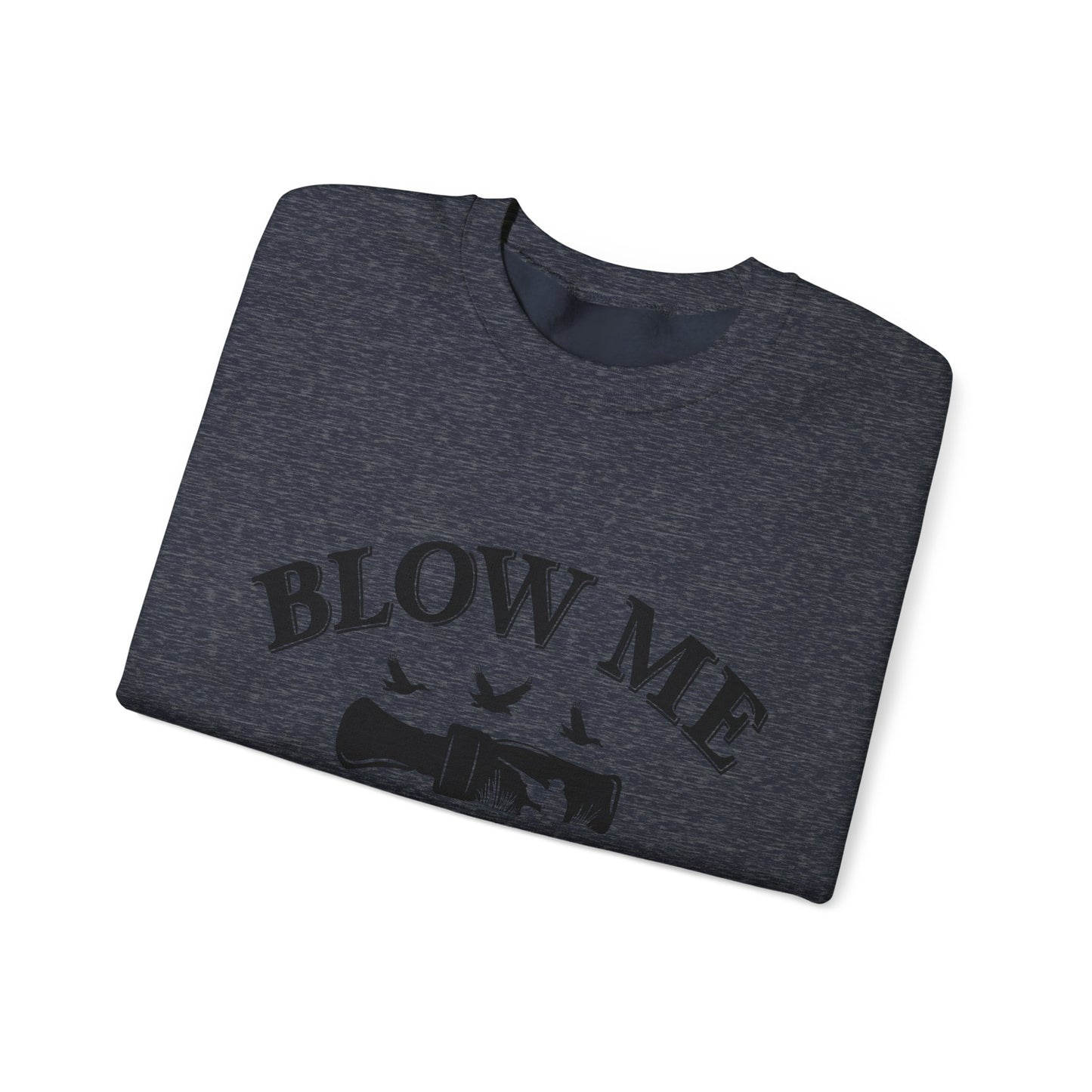 The Blow Me Sweatshirt