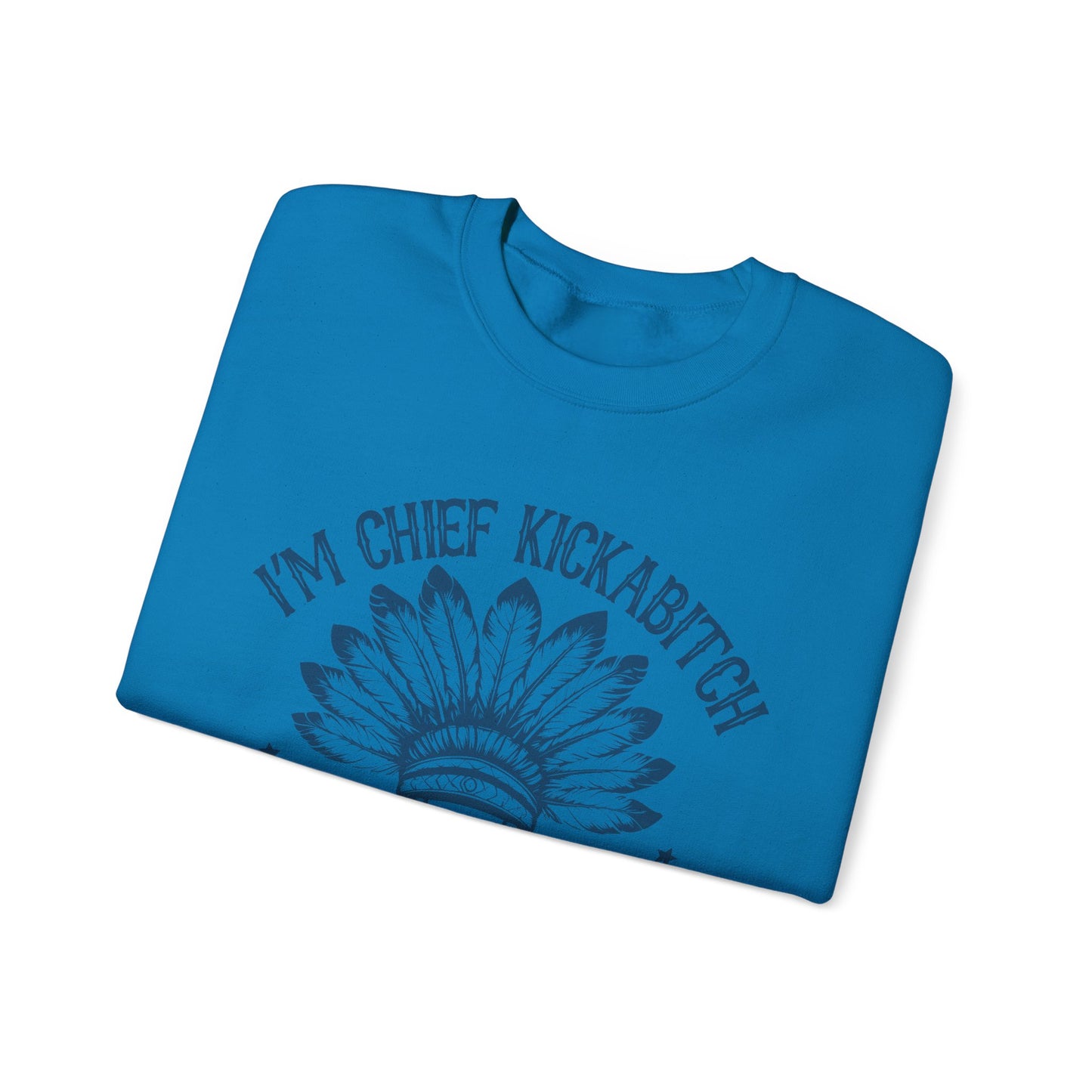 The Chief Kickabitch Sweatshirt