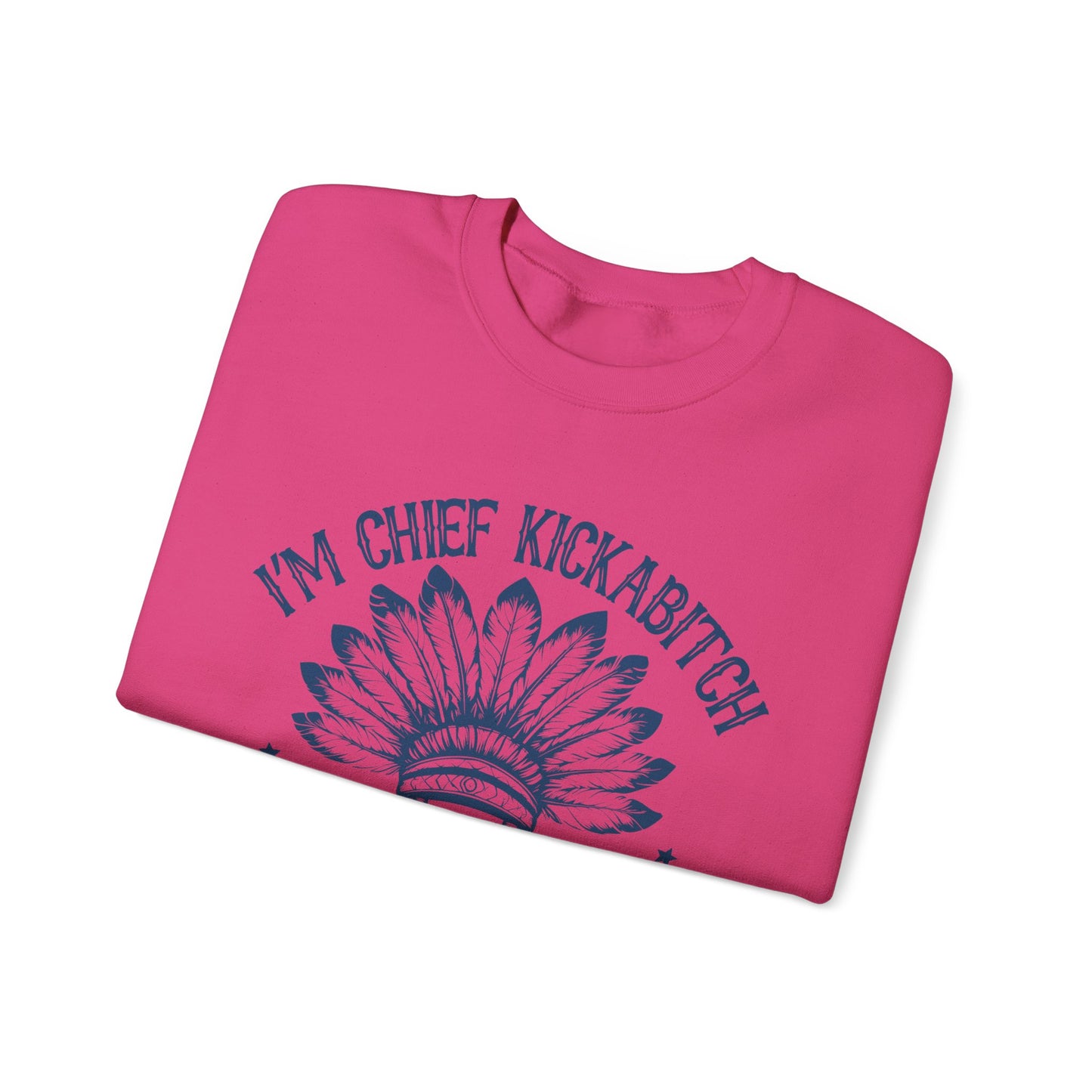 The Chief Kickabitch Sweatshirt