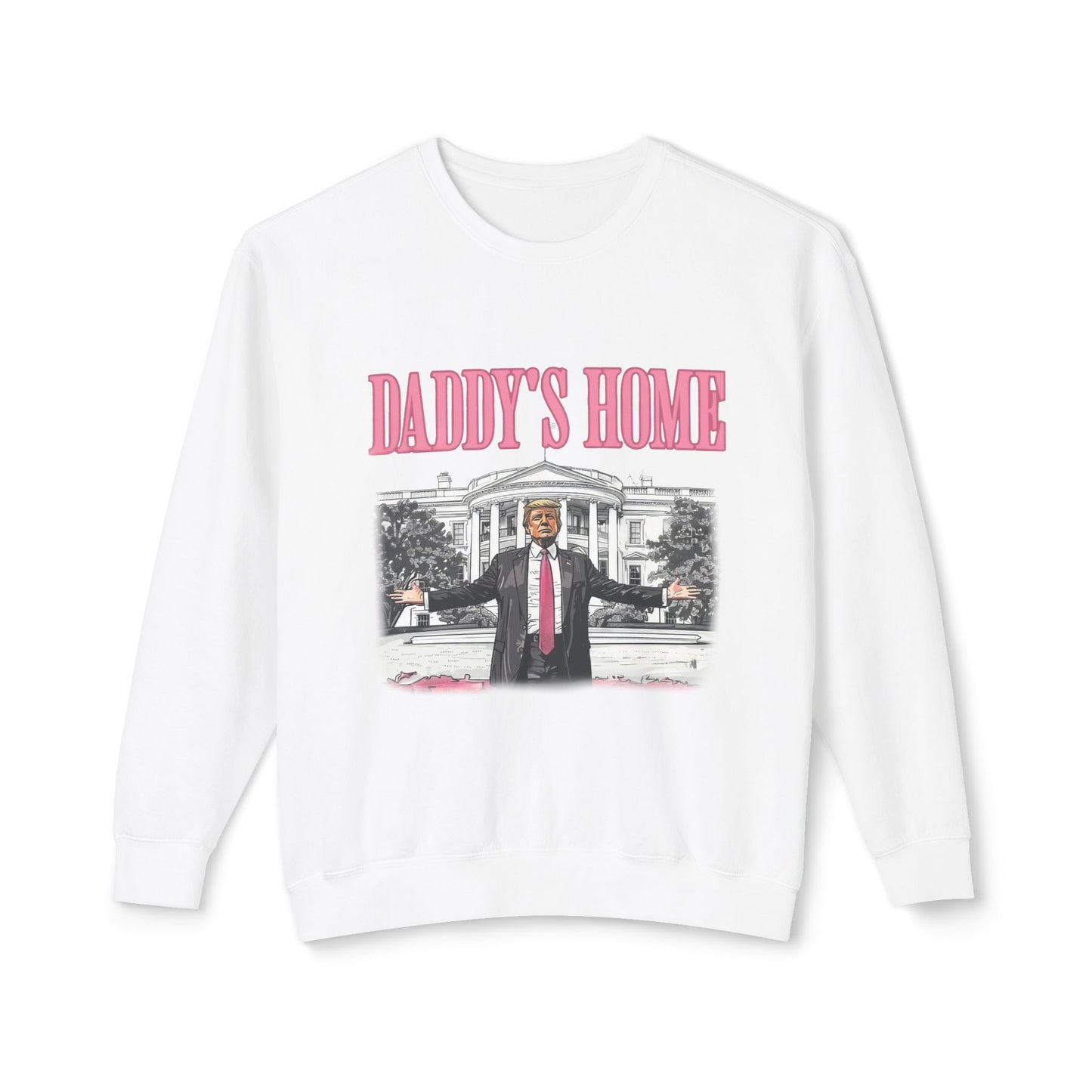 Daddy's Home/ In My Trump Girl Era Sweatshirt