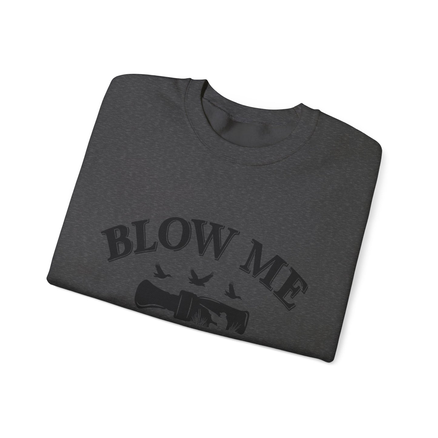The Blow Me Sweatshirt