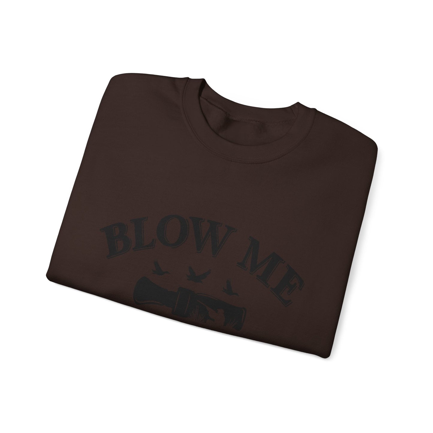 The Blow Me Sweatshirt
