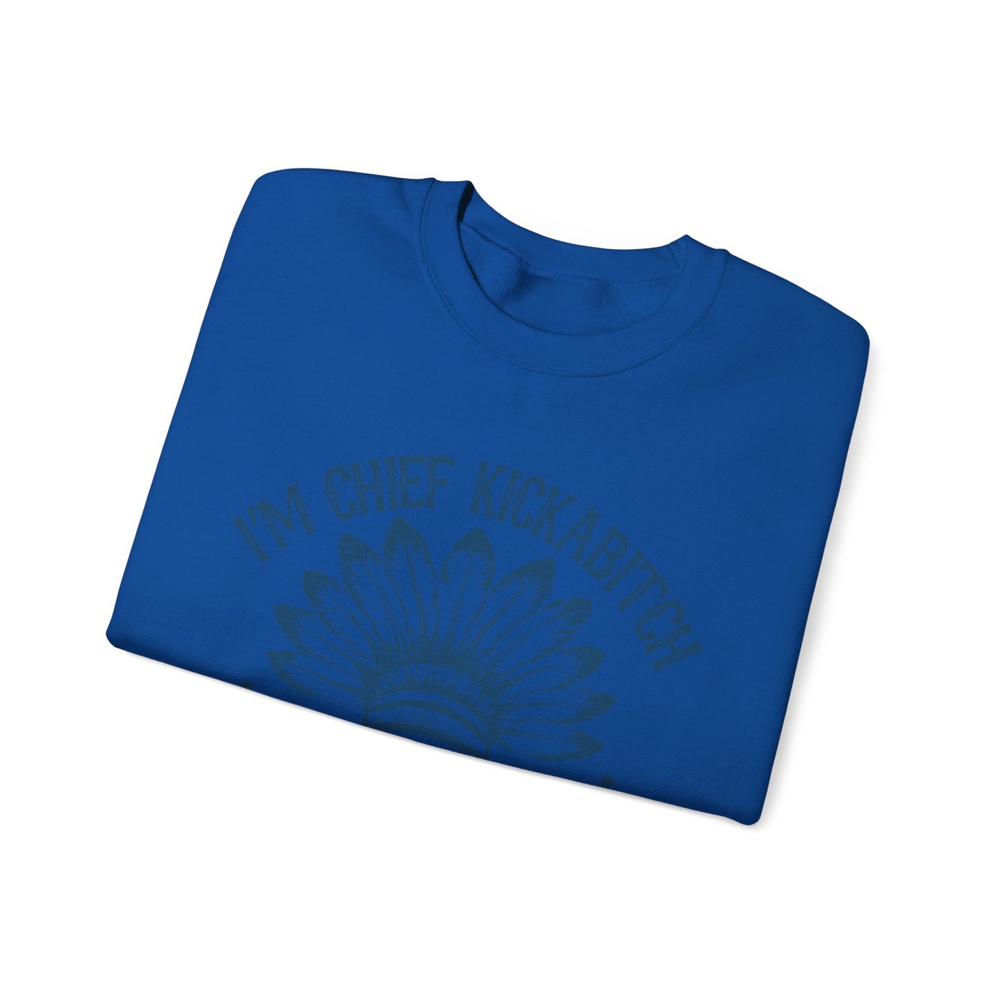 The Chief Kickabitch Sweatshirt