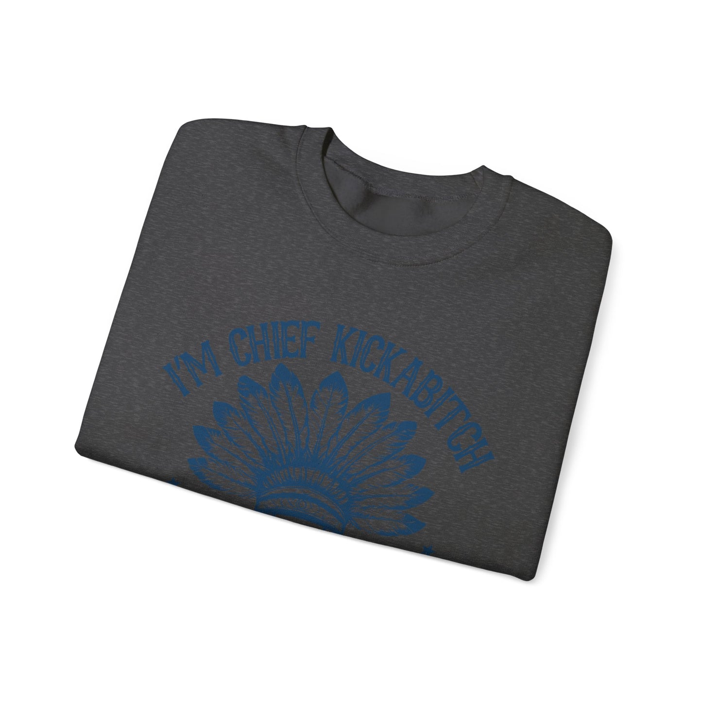 The Chief Kickabitch Sweatshirt