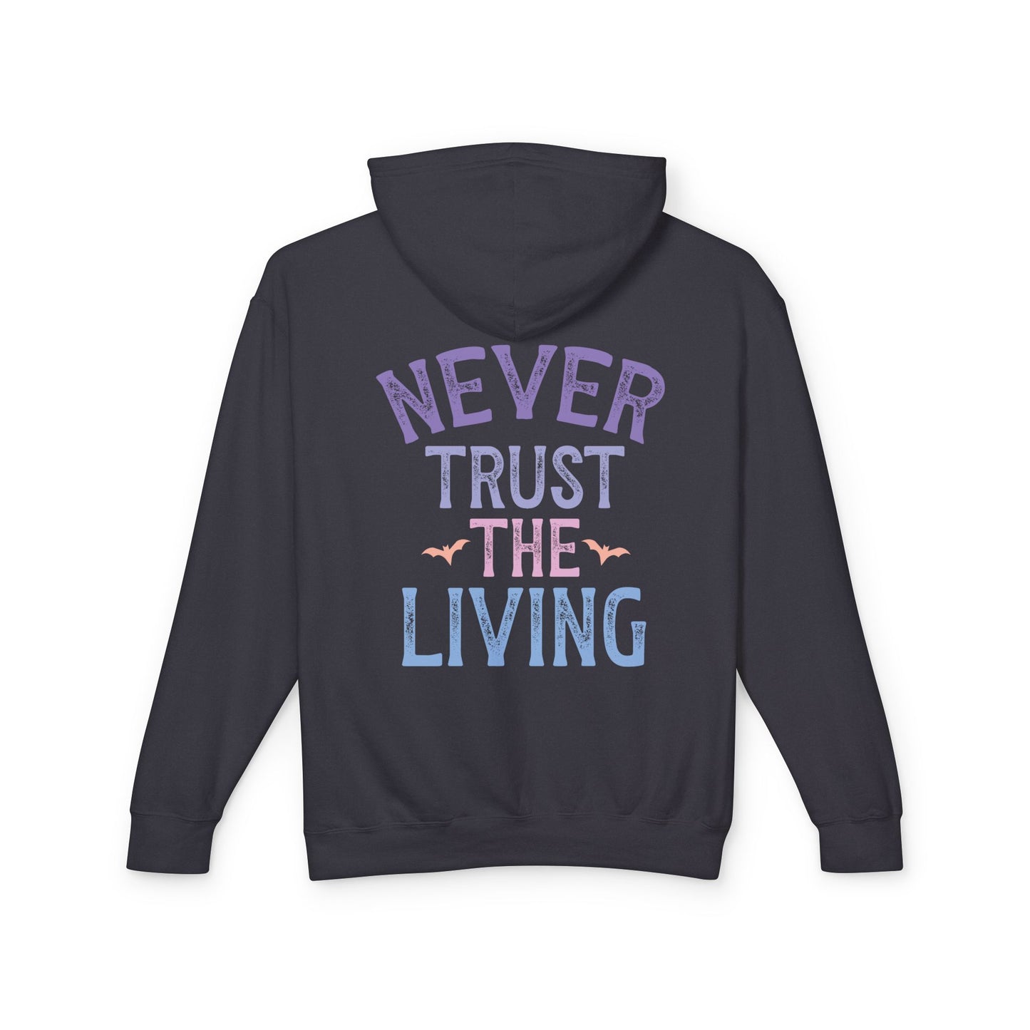 Never Trust The Living Hooded Sweatshirt