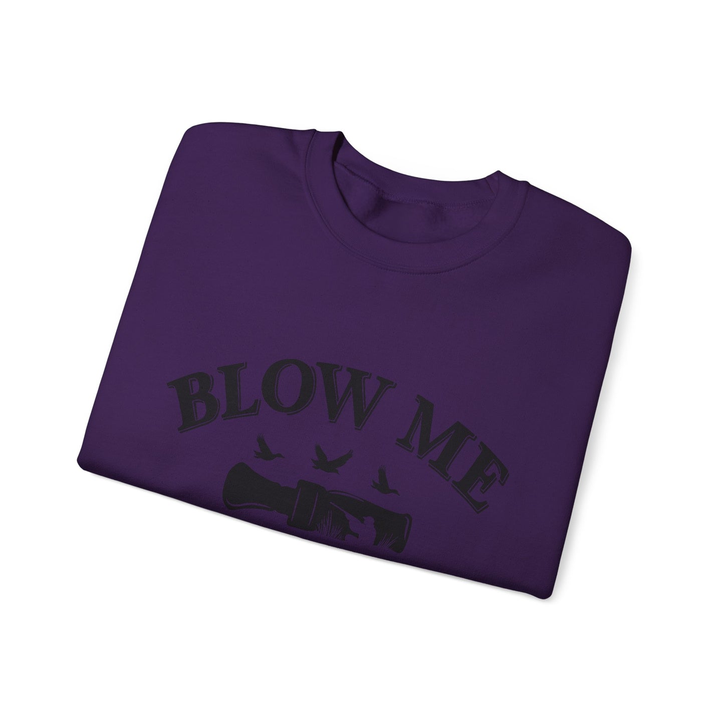 The Blow Me Sweatshirt