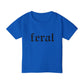 Feral Toddler T-Shirt