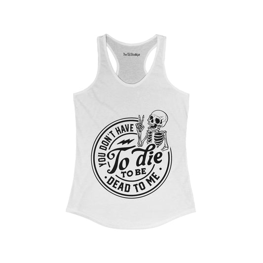 Dead to Me Racerback Tank