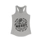 It's All Messy Racerback Tank