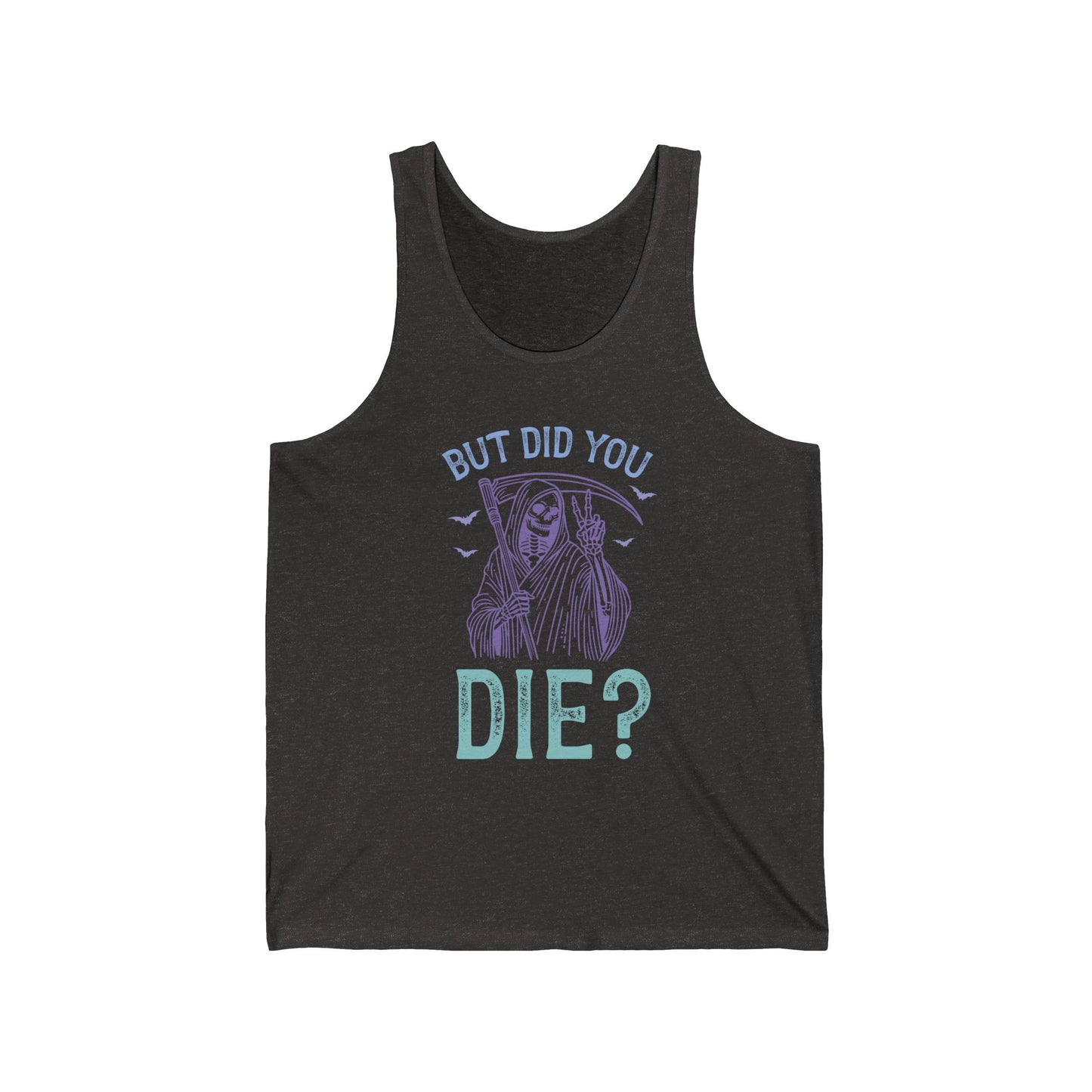 But Did You Die Jersey Tank