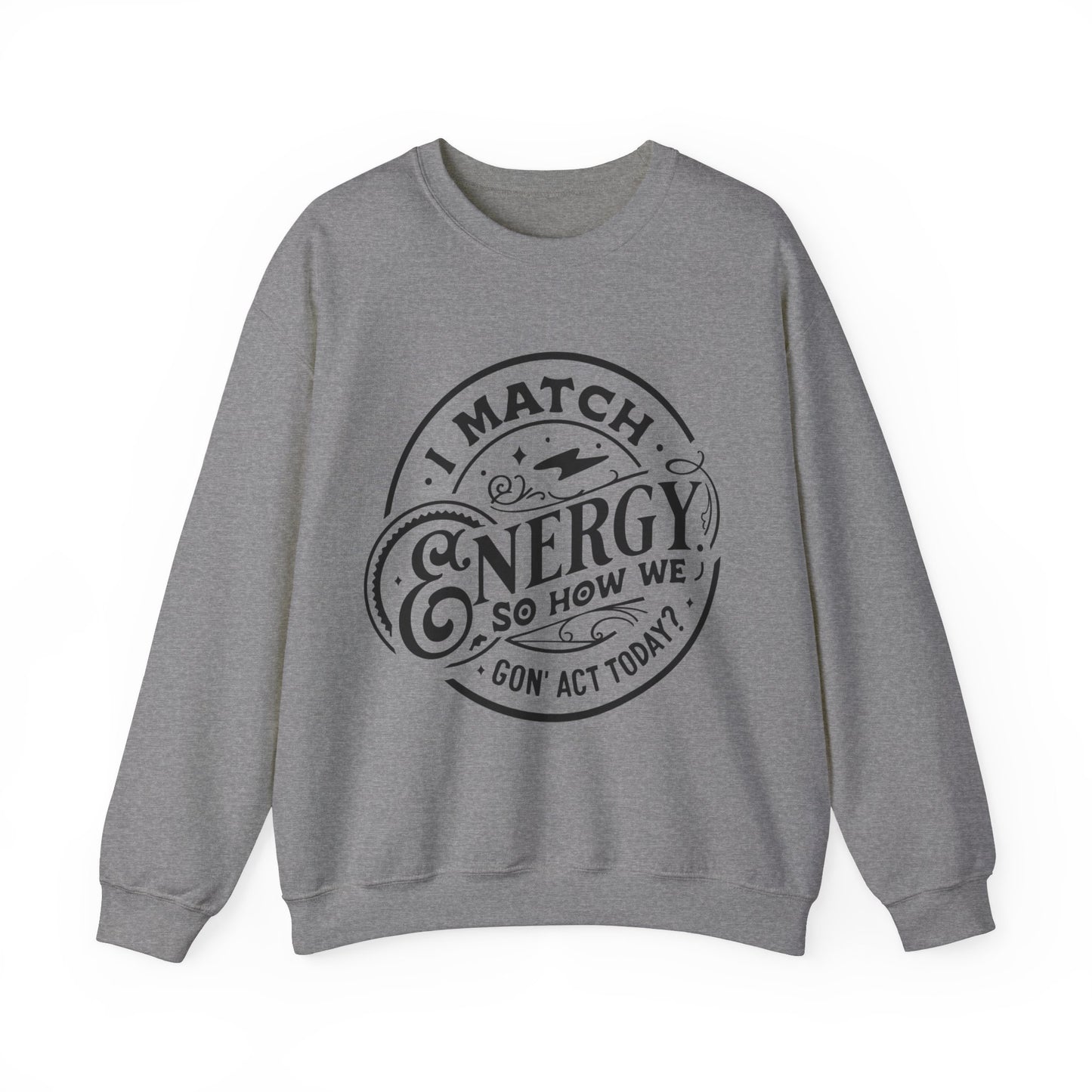 I Match Energy Sweatshirt