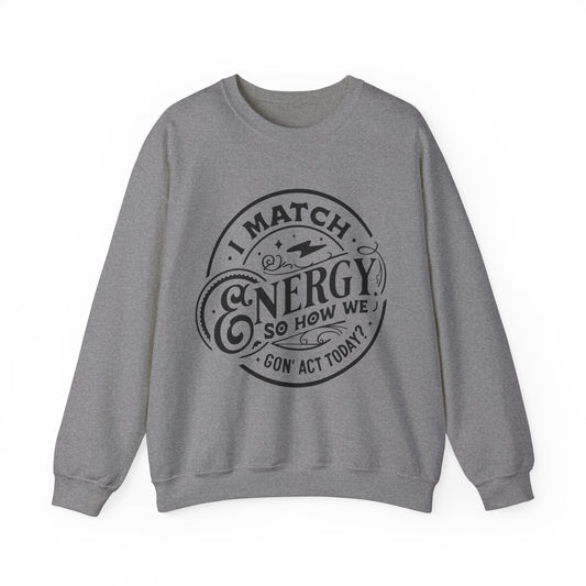 I Match Energy Sweatshirt