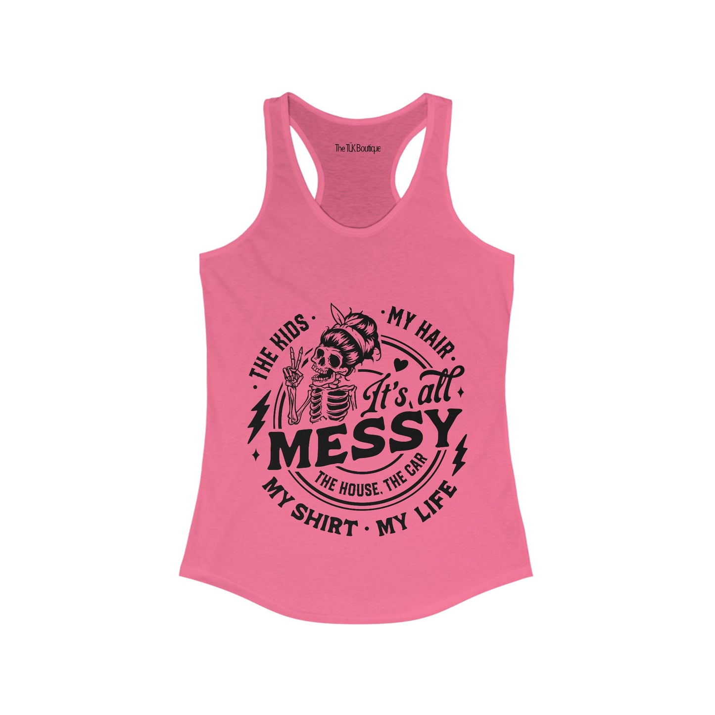 It's All Messy Racerback Tank