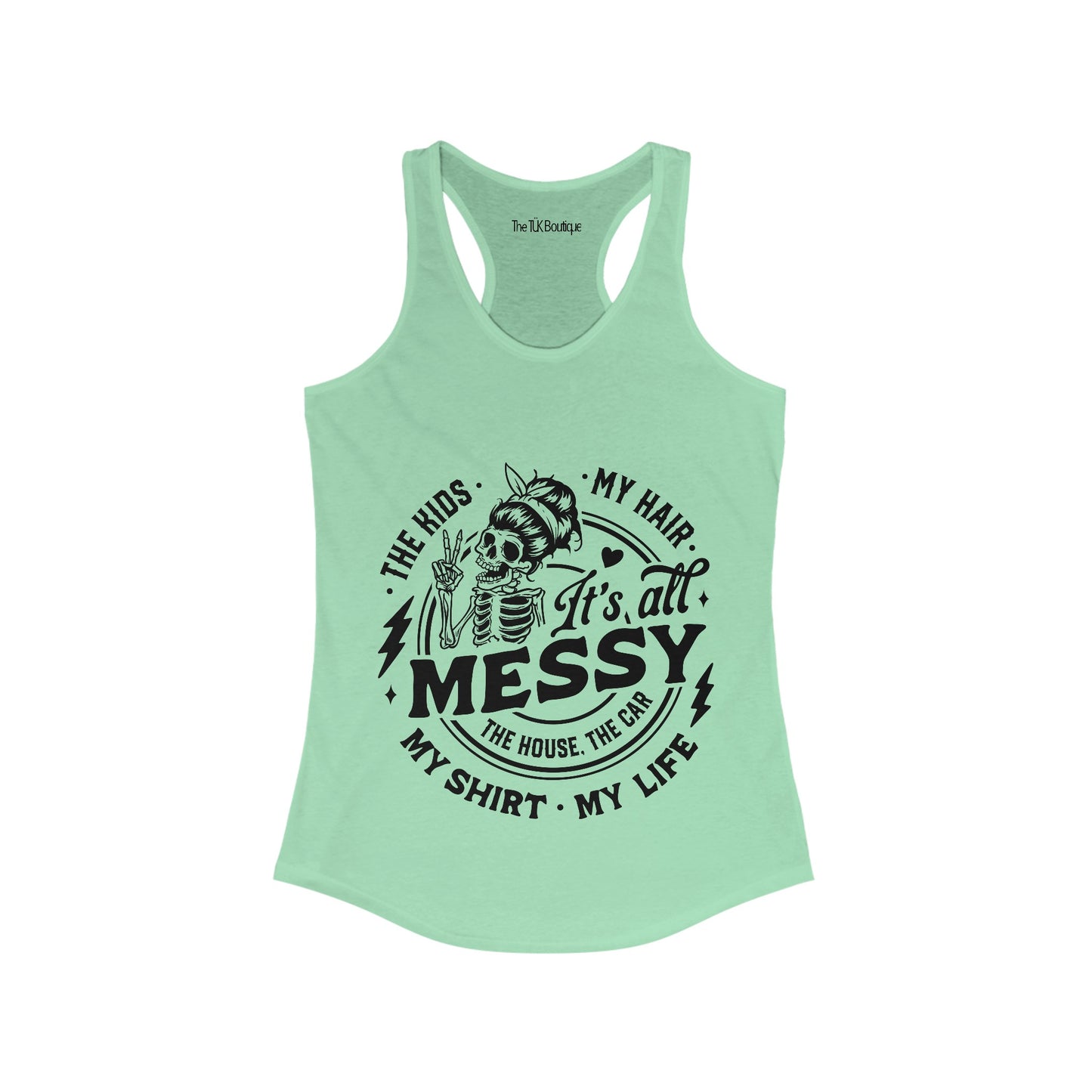 It's All Messy Racerback Tank