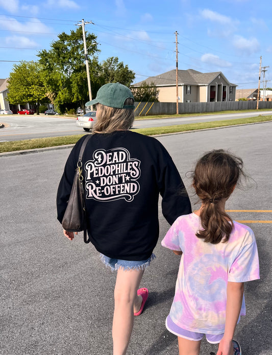 Dead Pedophiles Don't Re-Offend Sweatshirt