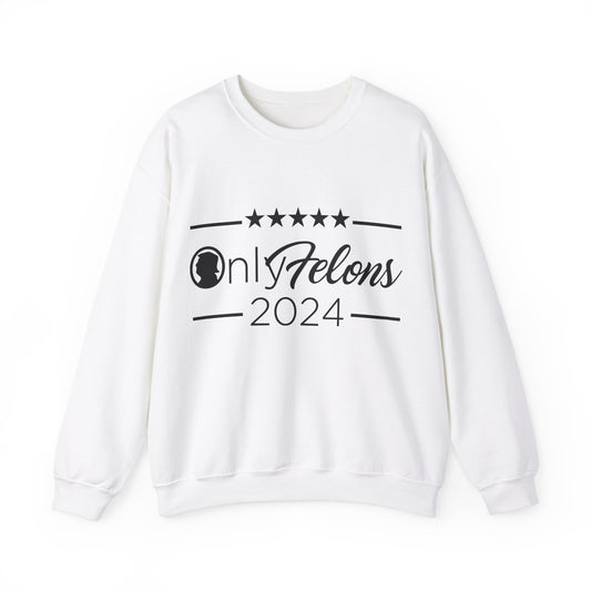 Only Felons Sweatshirt