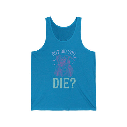 But Did You Die Jersey Tank