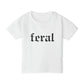 Feral Toddler T-Shirt