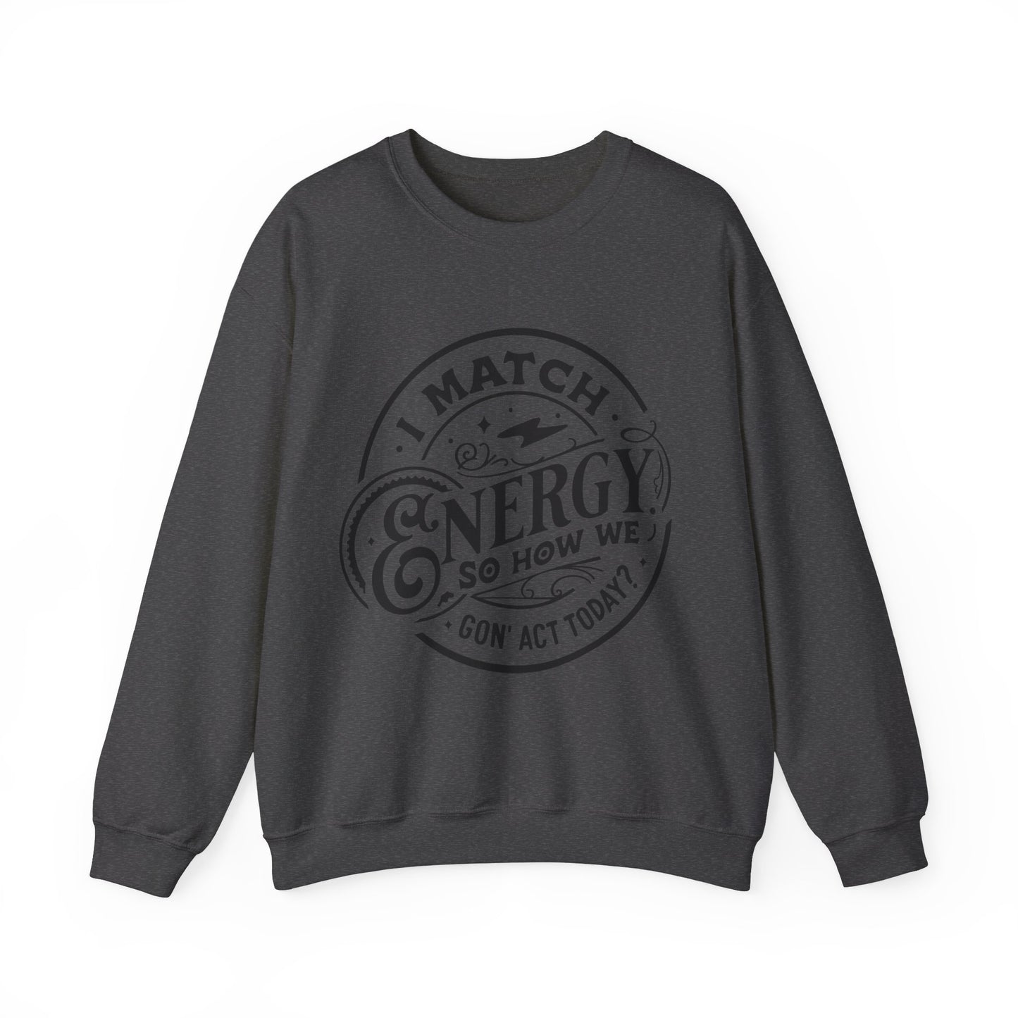 I Match Energy Sweatshirt