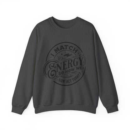 I Match Energy Sweatshirt