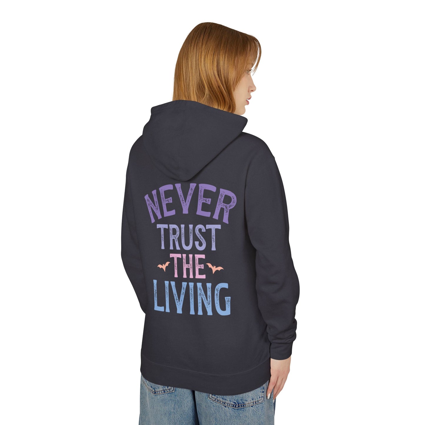 Never Trust The Living Hooded Sweatshirt