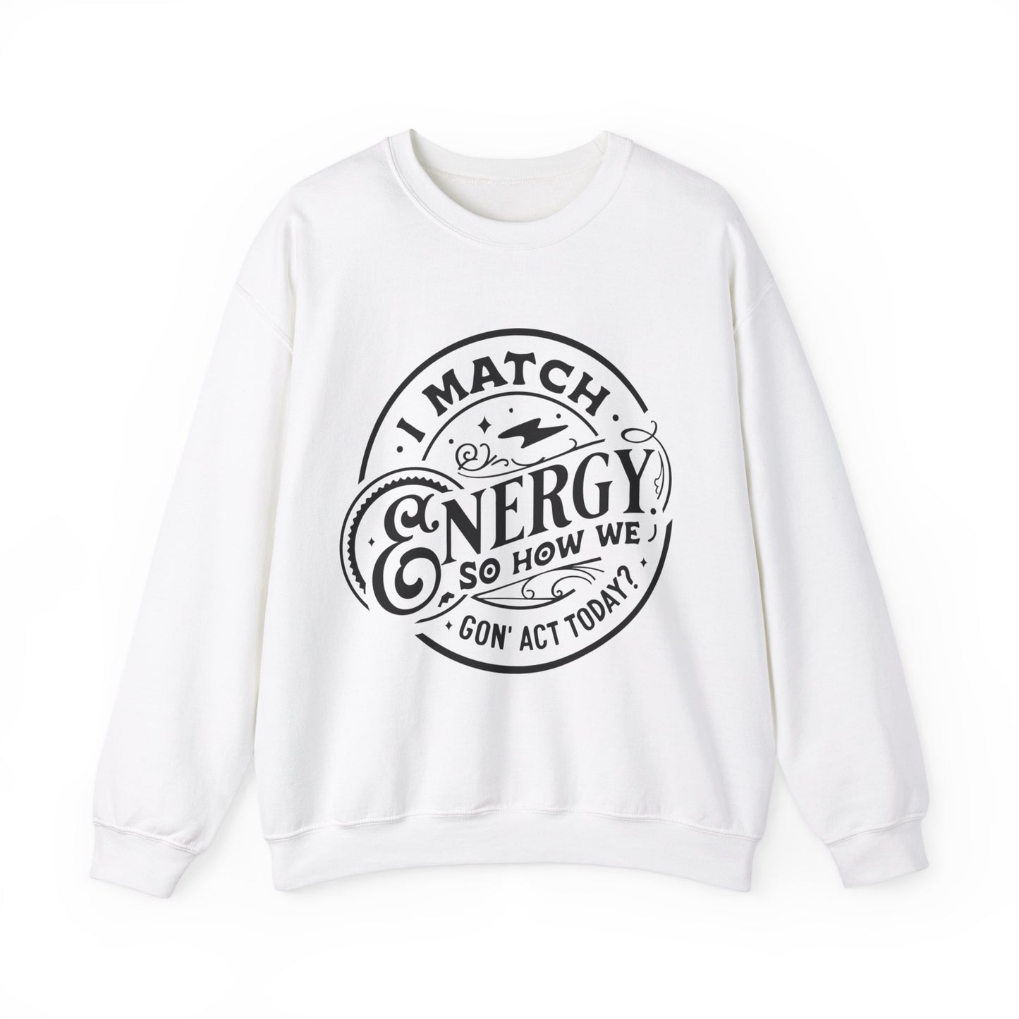 I Match Energy Sweatshirt