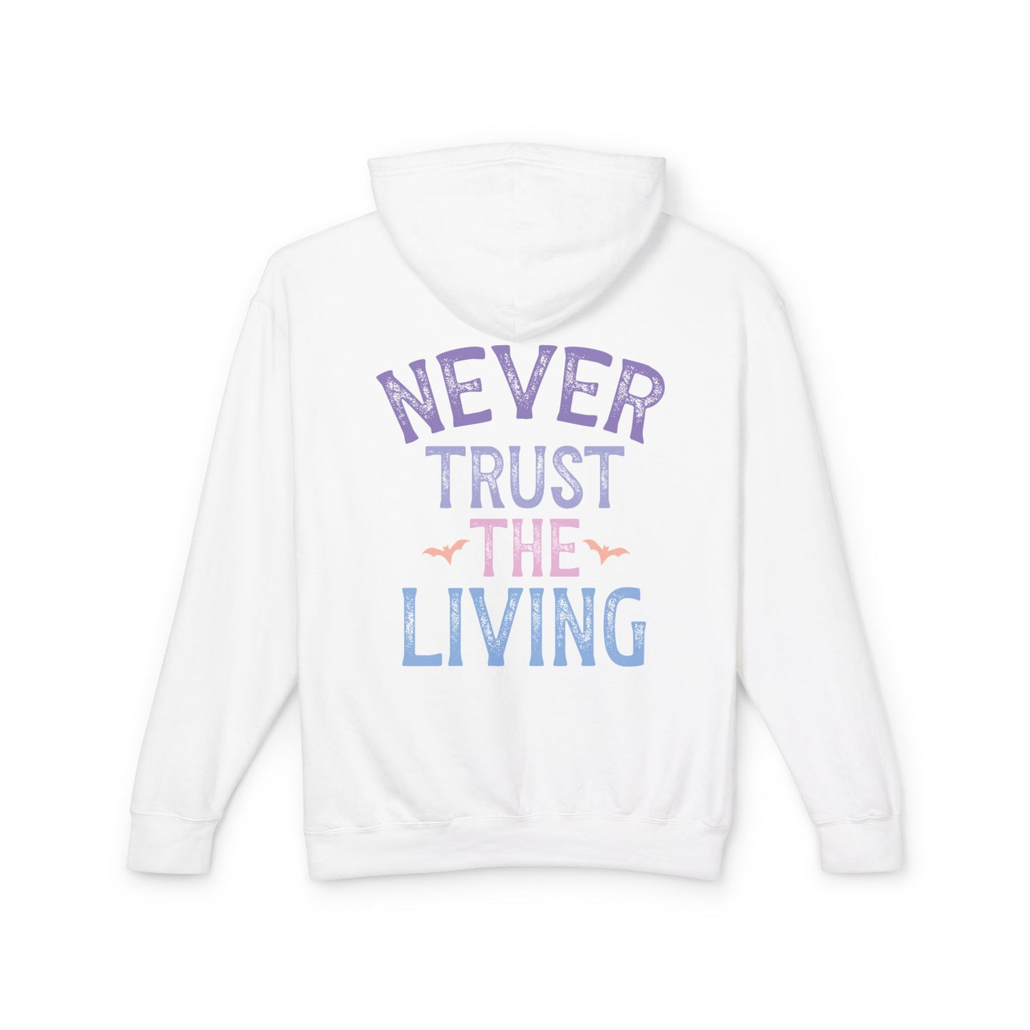 Never Trust The Living Hooded Sweatshirt