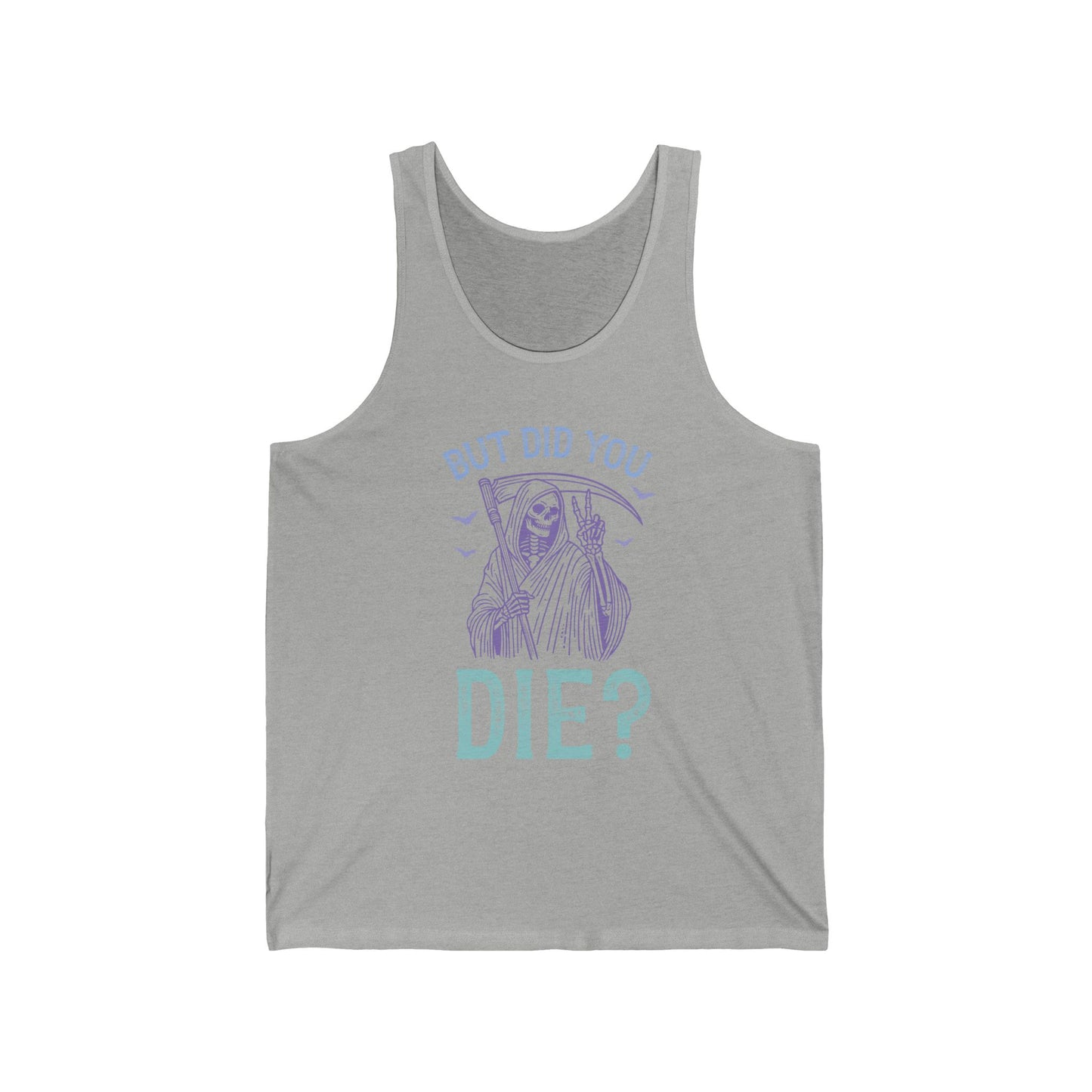 But Did You Die Jersey Tank